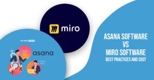 Asana Software vs Miro Software – Best Practices and Cost